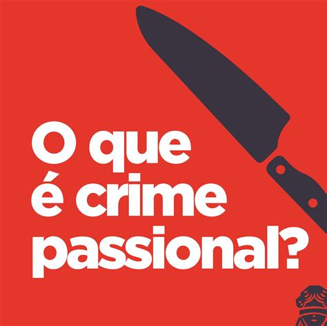 o que é crime passional